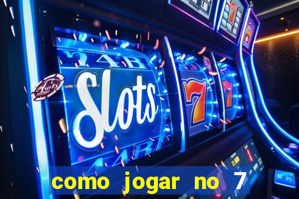 como jogar no 7 games bet