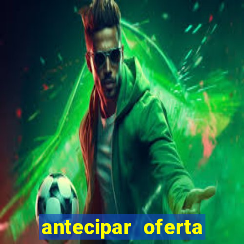 antecipar oferta tim beta