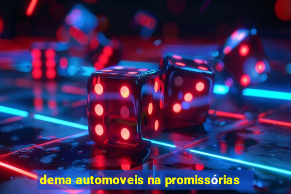 dema automoveis na promissórias