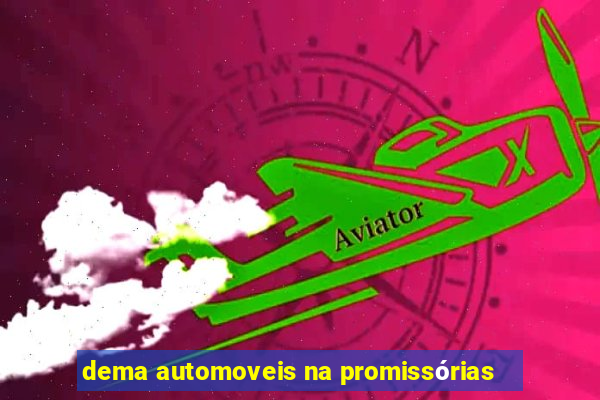 dema automoveis na promissórias