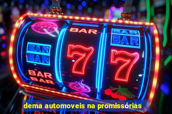 dema automoveis na promissórias