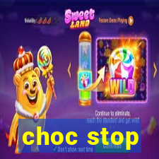 choc stop