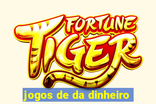 jogos de da dinheiro