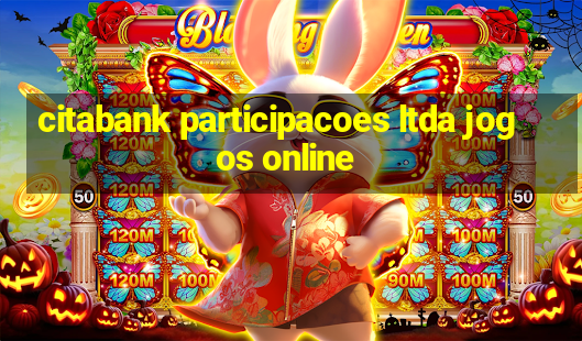 citabank participacoes ltda jogos online