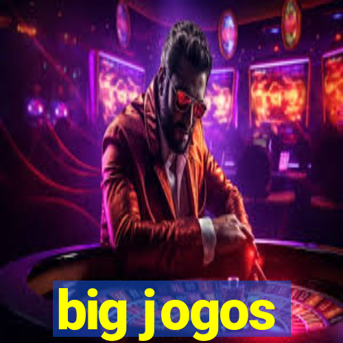 big jogos