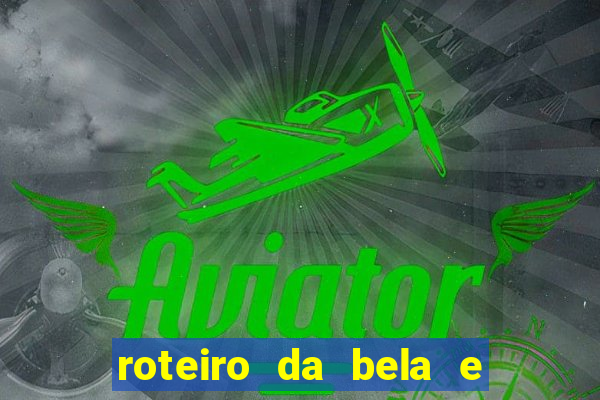 roteiro da bela e a fera