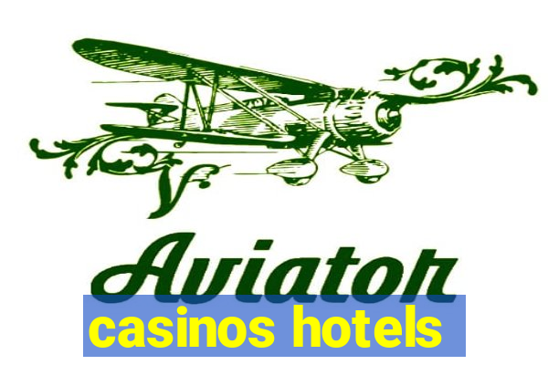 casinos hotels