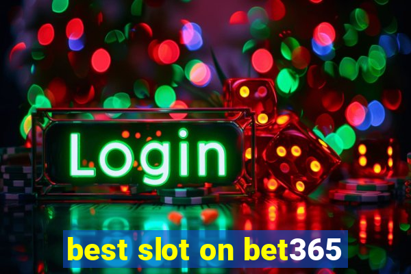 best slot on bet365