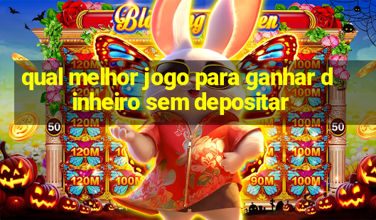 qual melhor jogo para ganhar dinheiro sem depositar