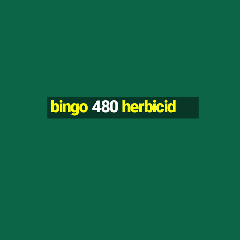 bingo 480 herbicid