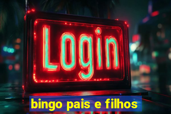 bingo pais e filhos