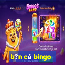 b?n cá bingo