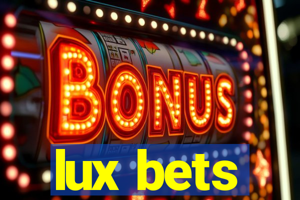 lux bets