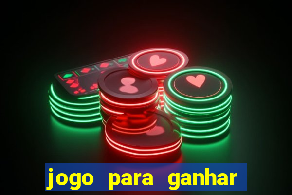 jogo para ganhar dinheiro fácil