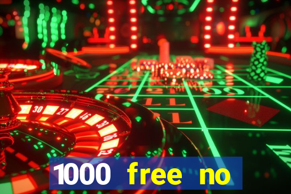 1000 free no deposit casino