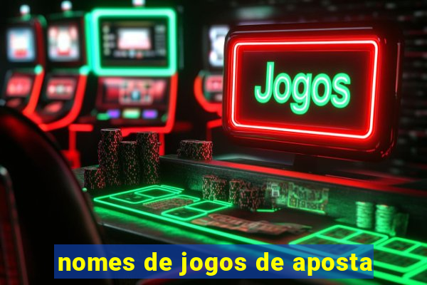 nomes de jogos de aposta