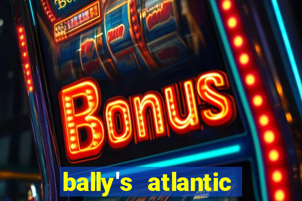 bally's atlantic city hotel & casino