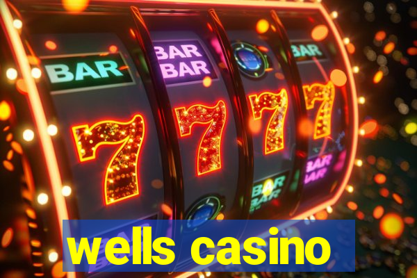 wells casino