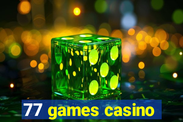 77 games casino