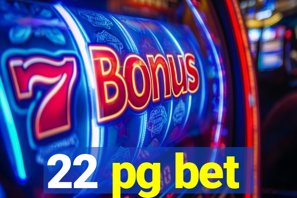 22 pg bet