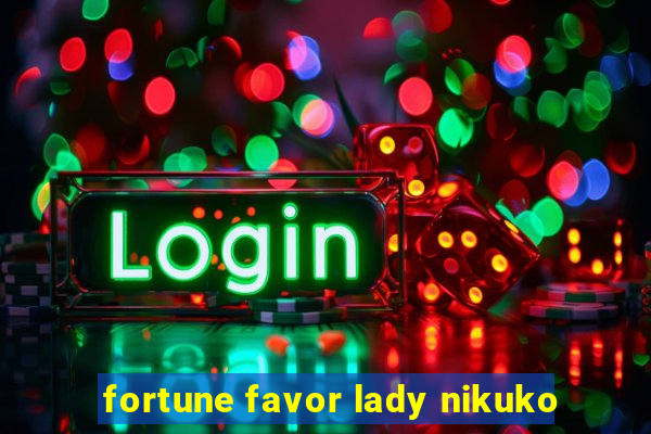 fortune favor lady nikuko