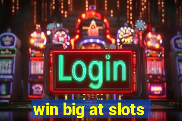 win big at slots