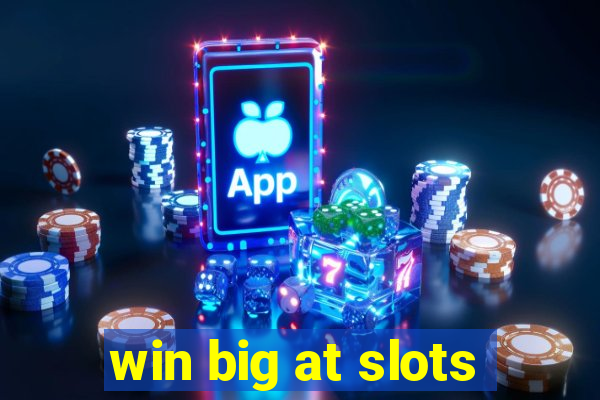 win big at slots