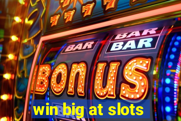 win big at slots