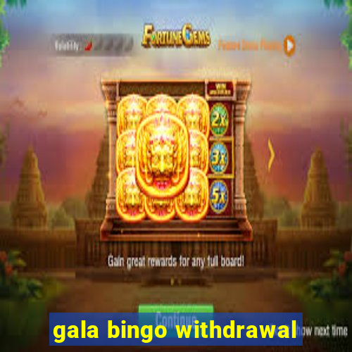 gala bingo withdrawal