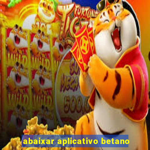 abaixar aplicativo betano