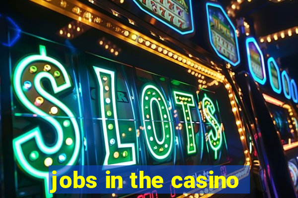 jobs in the casino