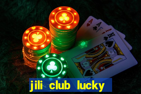 jili club lucky casino slots