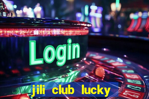 jili club lucky casino slots