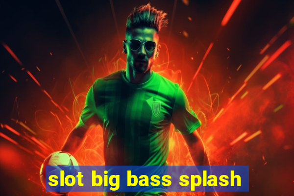 slot big bass splash