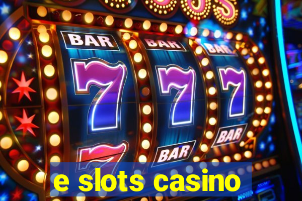 e slots casino