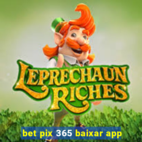 bet pix 365 baixar app