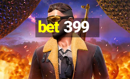 bet 399