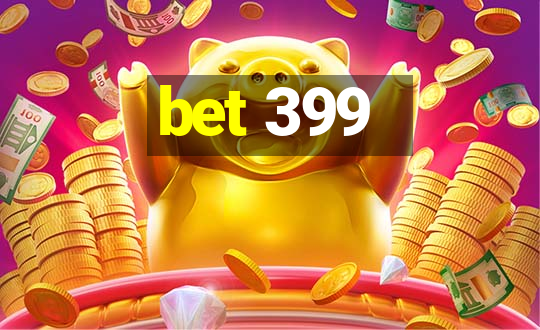 bet 399