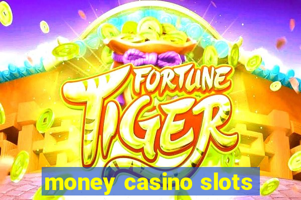 money casino slots