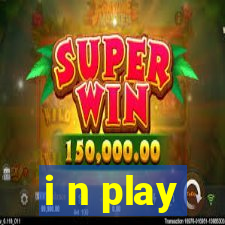 i n play