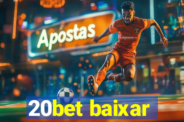 20bet baixar