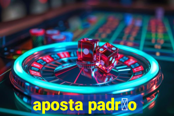 aposta padr茫o