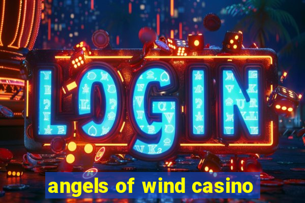 angels of wind casino