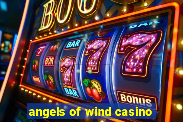 angels of wind casino