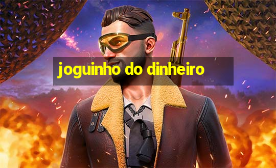 joguinho do dinheiro