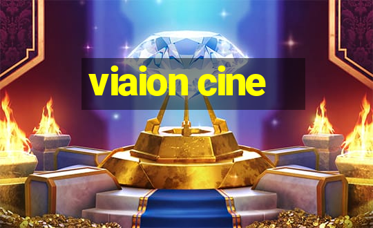 viaion cine