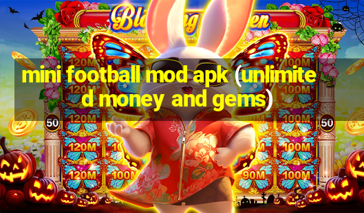 mini football mod apk (unlimited money and gems)