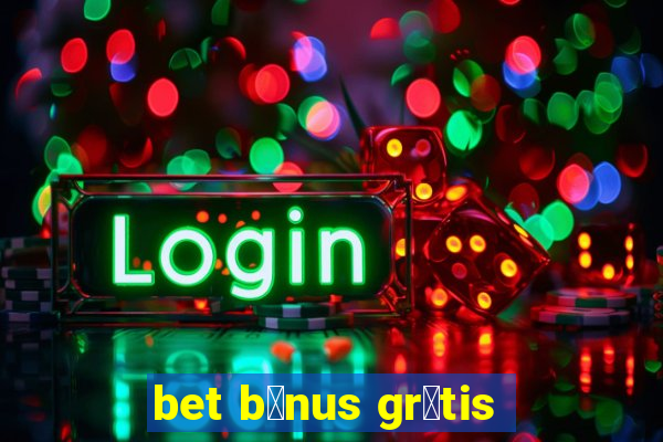 bet b么nus gr谩tis