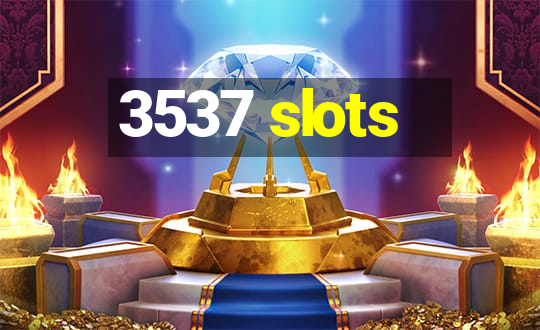 3537 slots