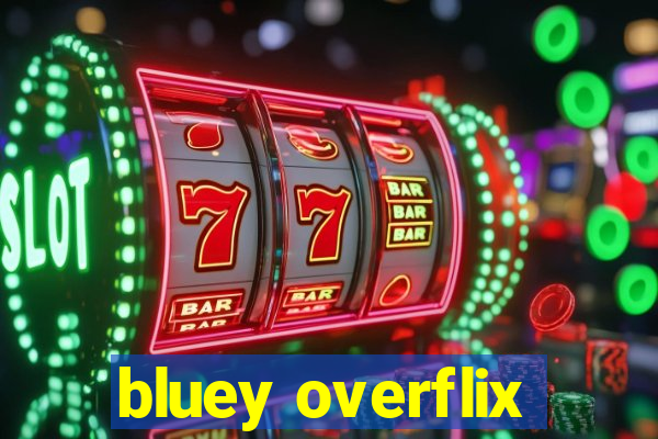 bluey overflix